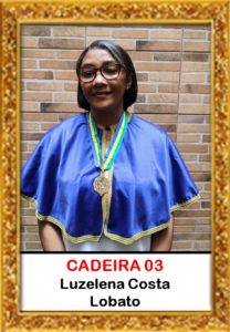 Cadeira 03: Luzelena Costa Lobato